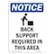 Signmission OSHA Notice Sign, Back Support Required With Symbol, 18in X 12in Aluminum, 12" W, 18" H, Portrait OS-NS-A-1218-V-10287 - alternate 1